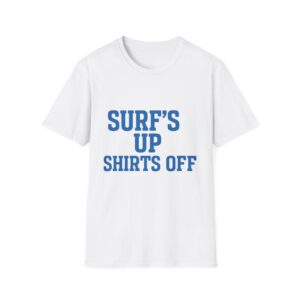 SURF'S UP SHIRTS OFF